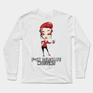 F*ck Delicate Muffins Long Sleeve T-Shirt